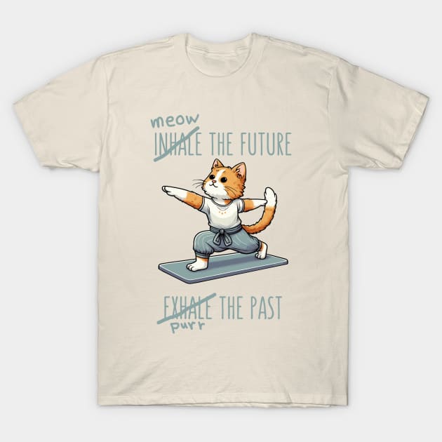 Inhale the future exhale the past T-Shirt by Bomdesignz